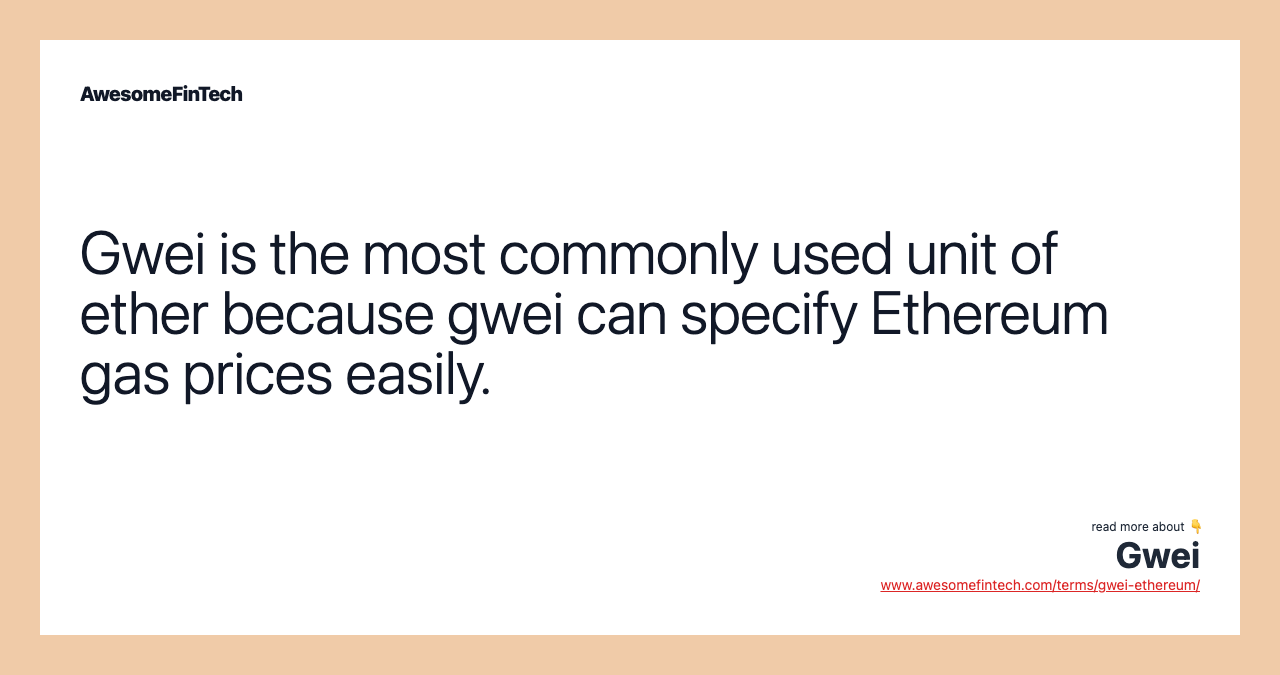Gwei is the most commonly used unit of ether because gwei can specify Ethereum gas prices easily.