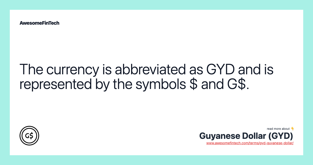 The currency is abbreviated as GYD and is represented by the symbols $ and G$.