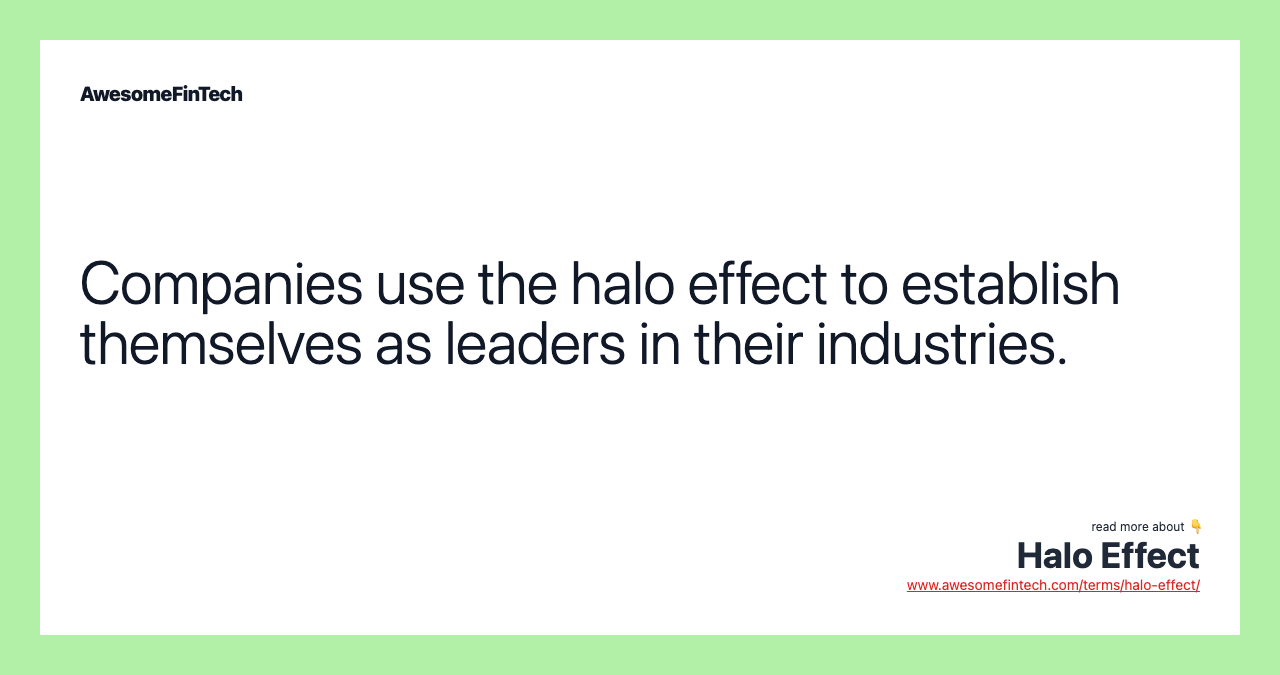 Companies use the halo effect to establish themselves as leaders in their industries.