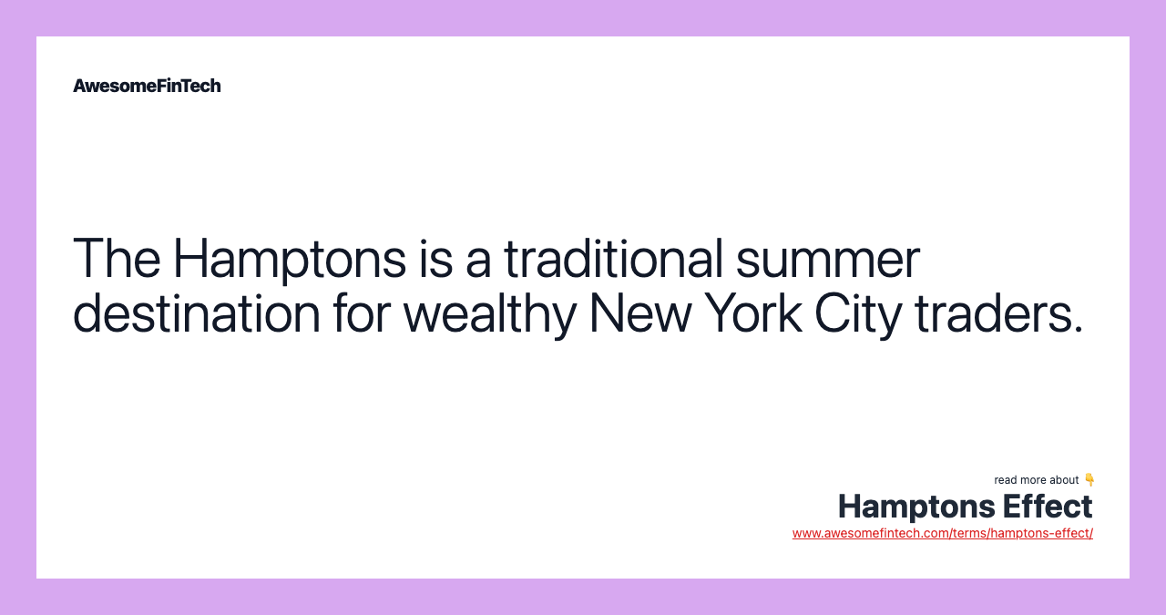 The Hamptons is a traditional summer destination for wealthy New York City traders.