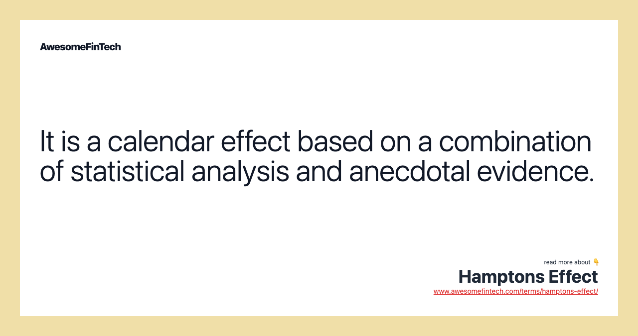 It is a calendar effect based on a combination of statistical analysis and anecdotal evidence.