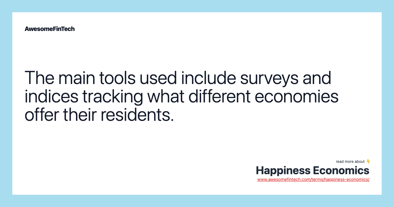 The main tools used include surveys and indices tracking what different economies offer their residents.