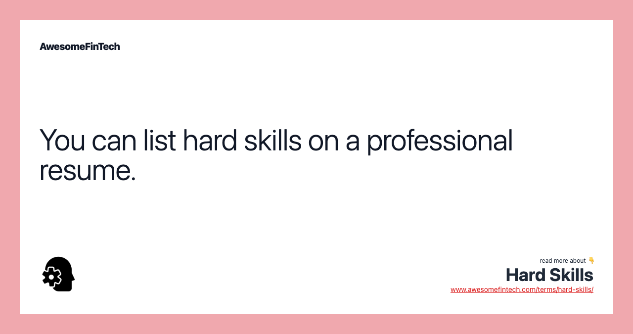 You can list hard skills on a professional resume.