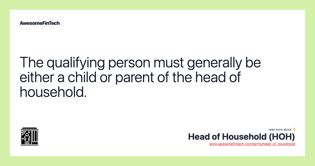 The qualifying person must generally be either a child or parent of the head of household.