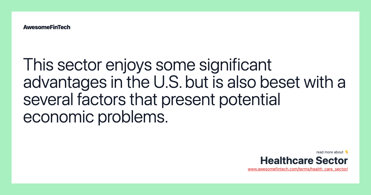 This sector enjoys some significant advantages in the U.S. but is also beset with a several factors that present potential economic problems.