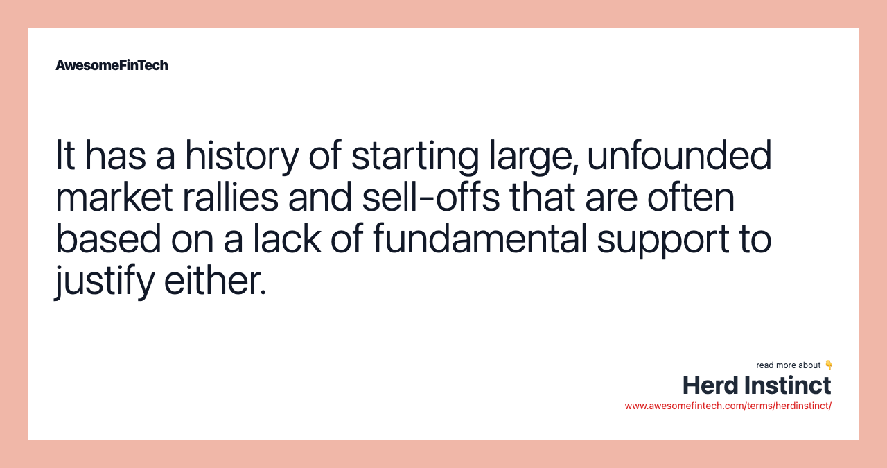 It has a history of starting large, unfounded market rallies and sell-offs that are often based on a lack of fundamental support to justify either.