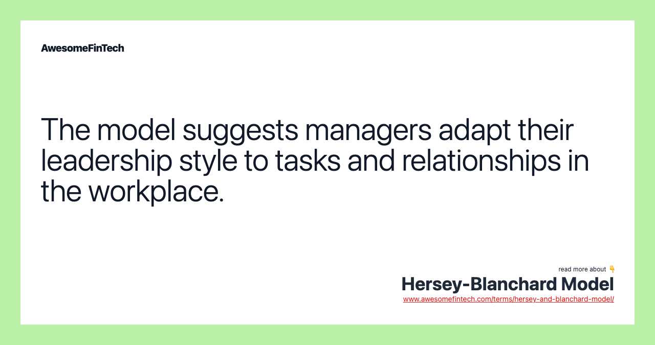 The model suggests managers adapt their leadership style to tasks and relationships in the workplace.