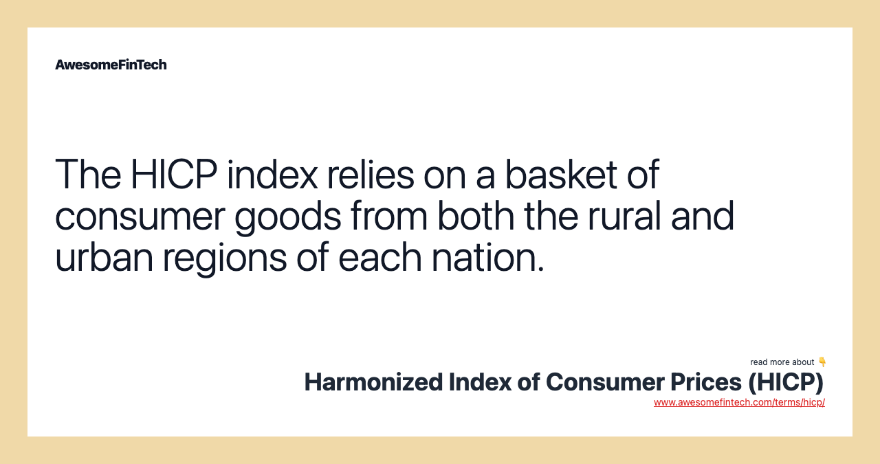 The HICP index relies on a basket of consumer goods from both the rural and urban regions of each nation.