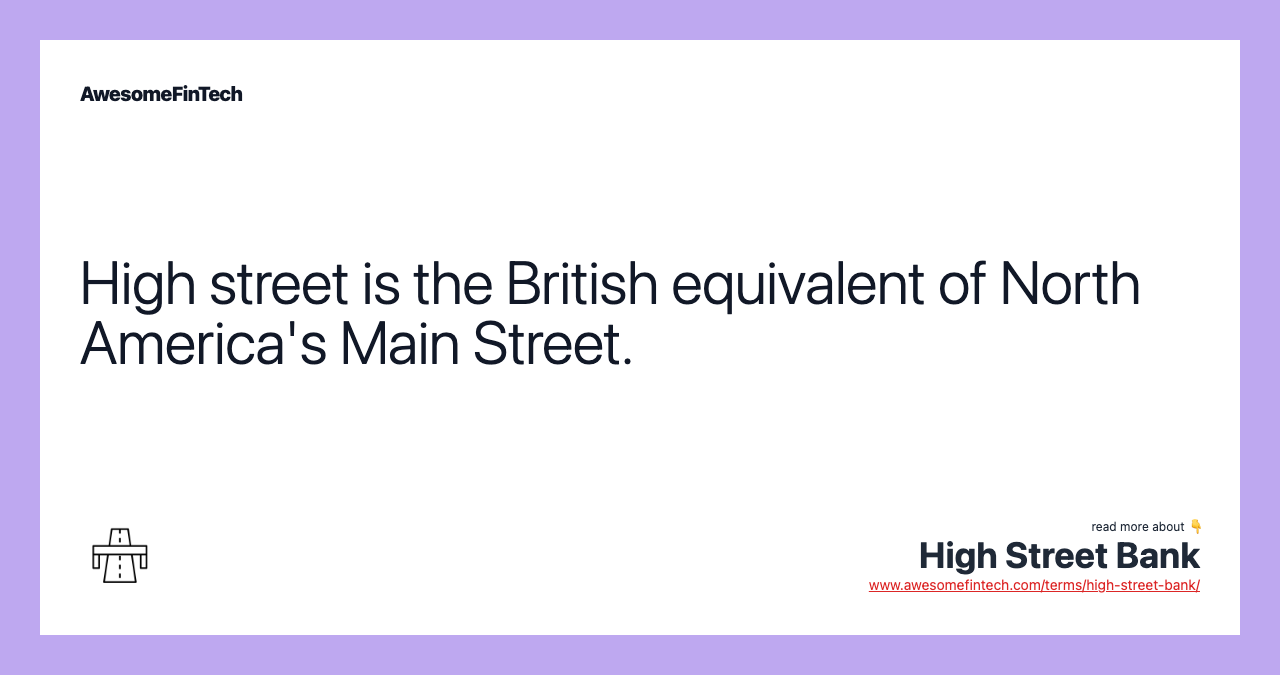 High street is the British equivalent of North America's Main Street.