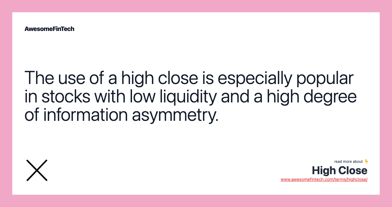 The use of a high close is especially popular in stocks with low liquidity and a high degree of information asymmetry.