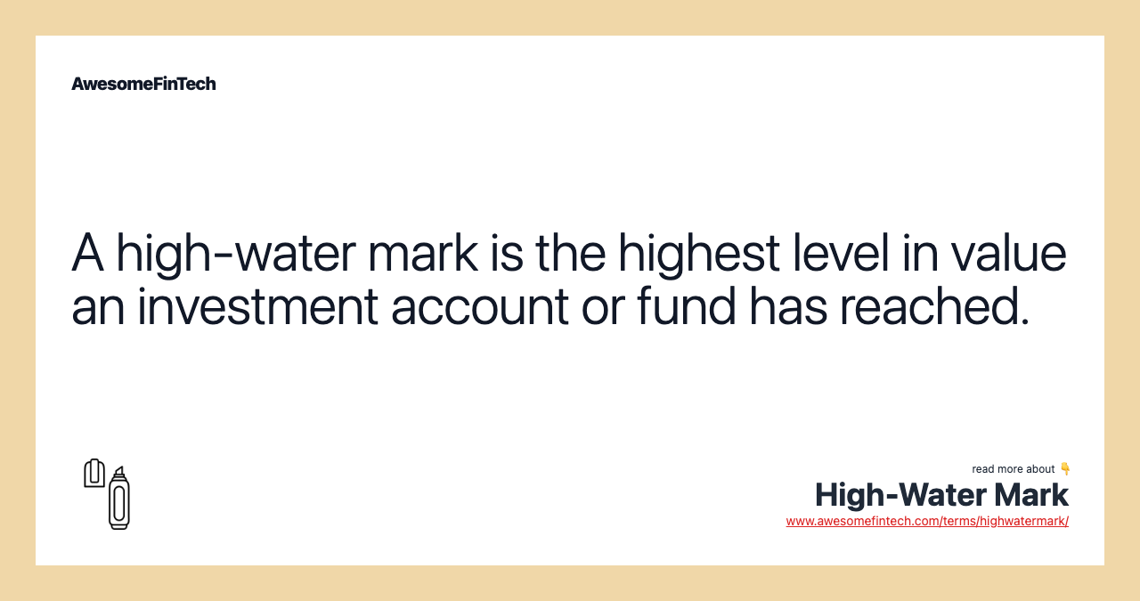 A high-water mark is the highest level in value an investment account or fund has reached.