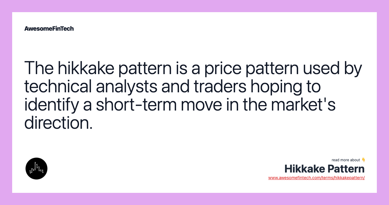 The hikkake pattern is a price pattern used by technical analysts and traders hoping to identify a short-term move in the market's direction.