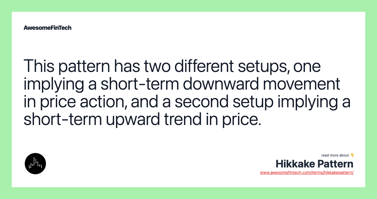 This pattern has two different setups, one implying a short-term downward movement in price action, and a second setup implying a short-term upward trend in price.