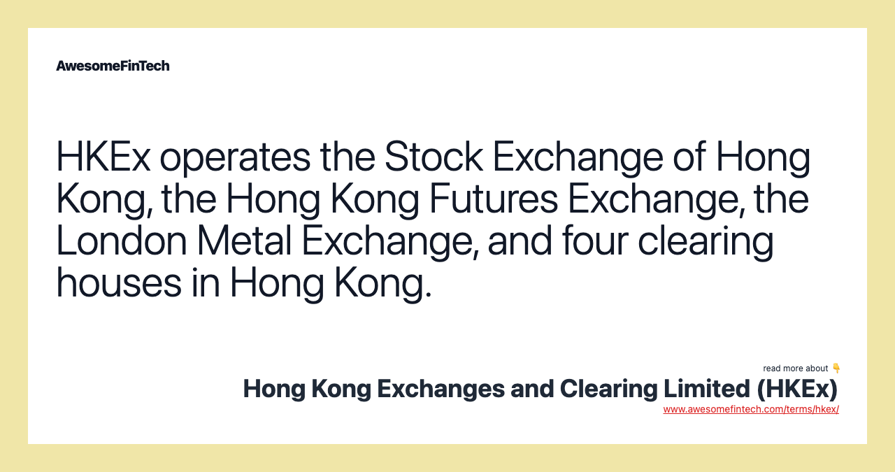HKEx operates the Stock Exchange of Hong Kong, the Hong Kong Futures Exchange, the London Metal Exchange, and four clearing houses in Hong Kong.