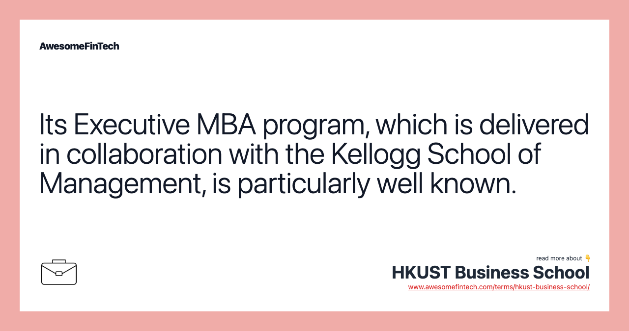 Its Executive MBA program, which is delivered in collaboration with the Kellogg School of Management, is particularly well known.