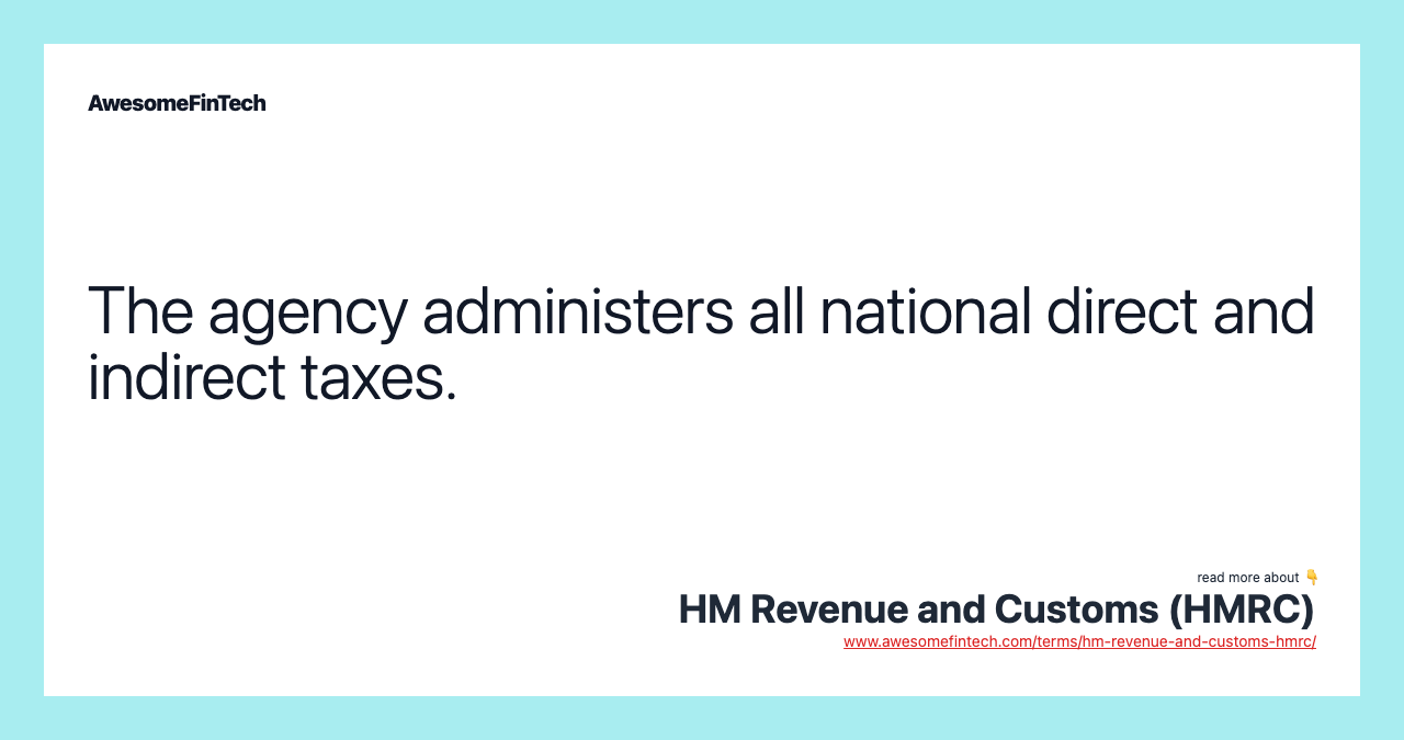 The agency administers all national direct and indirect taxes.