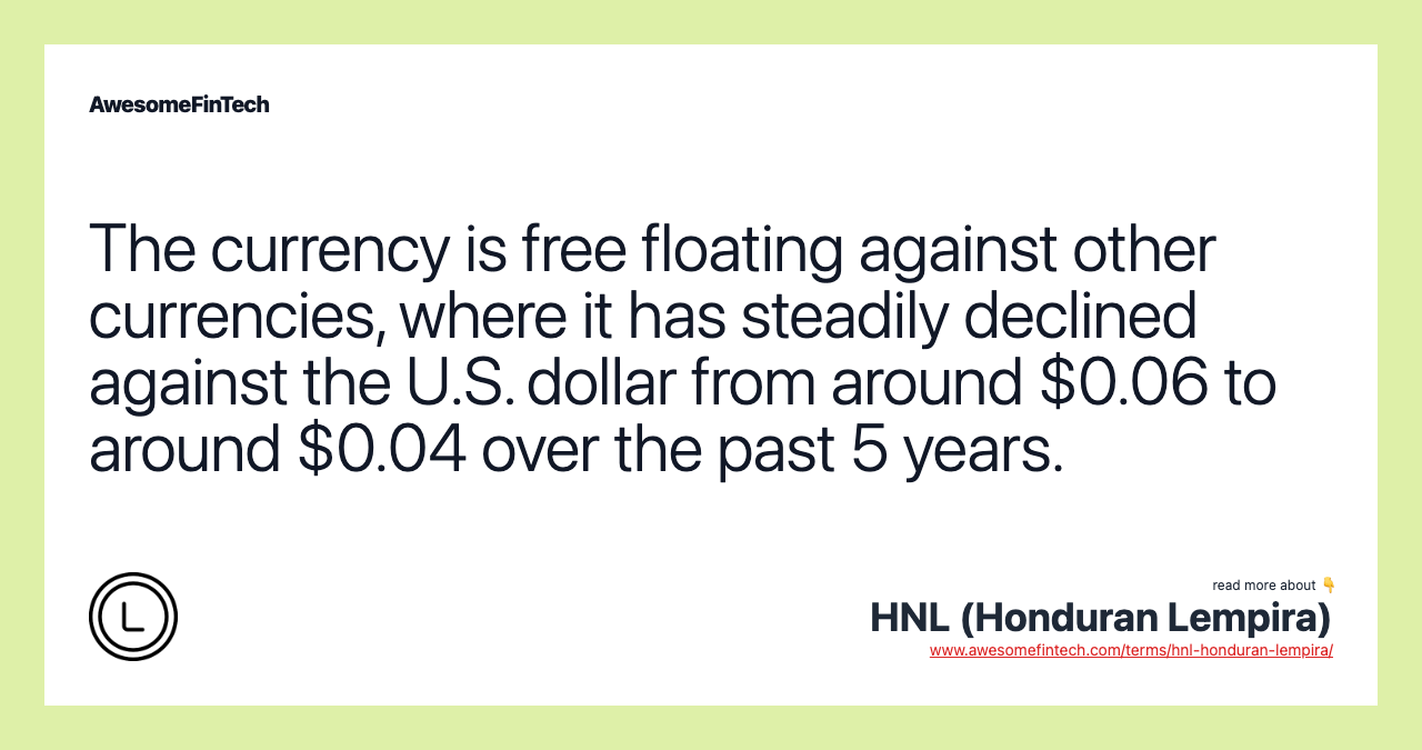 The currency is free floating against other currencies, where it has steadily declined against the U.S. dollar from around $0.06 to around $0.04 over the past 5 years.