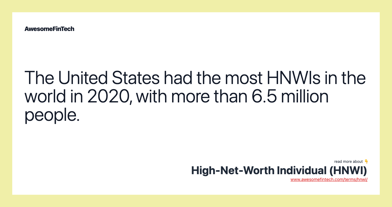 The United States had the most HNWIs in the world in 2020, with more than 6.5 million people.
