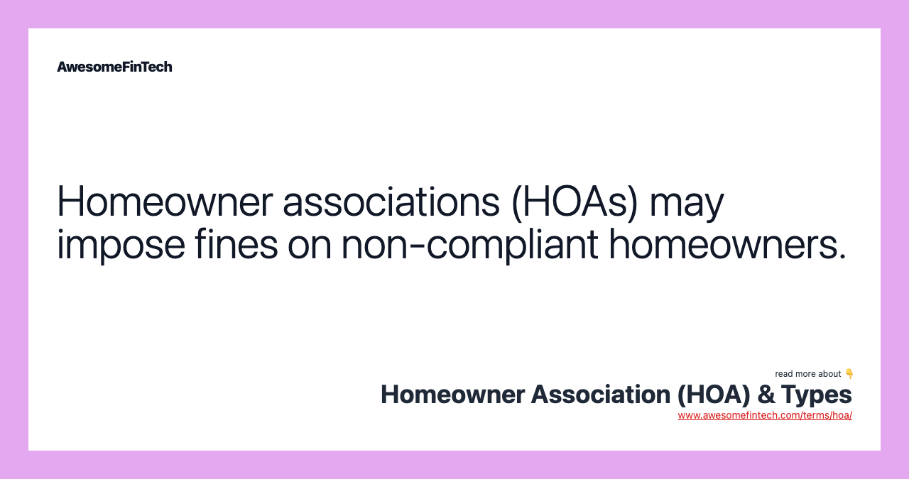 Homeowner associations (HOAs) may impose fines on non-compliant homeowners.