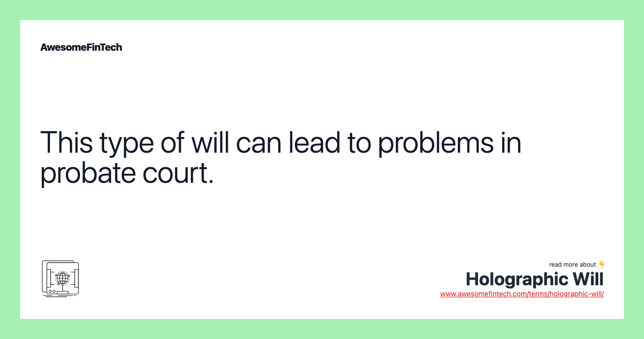 This type of will can lead to problems in probate court.