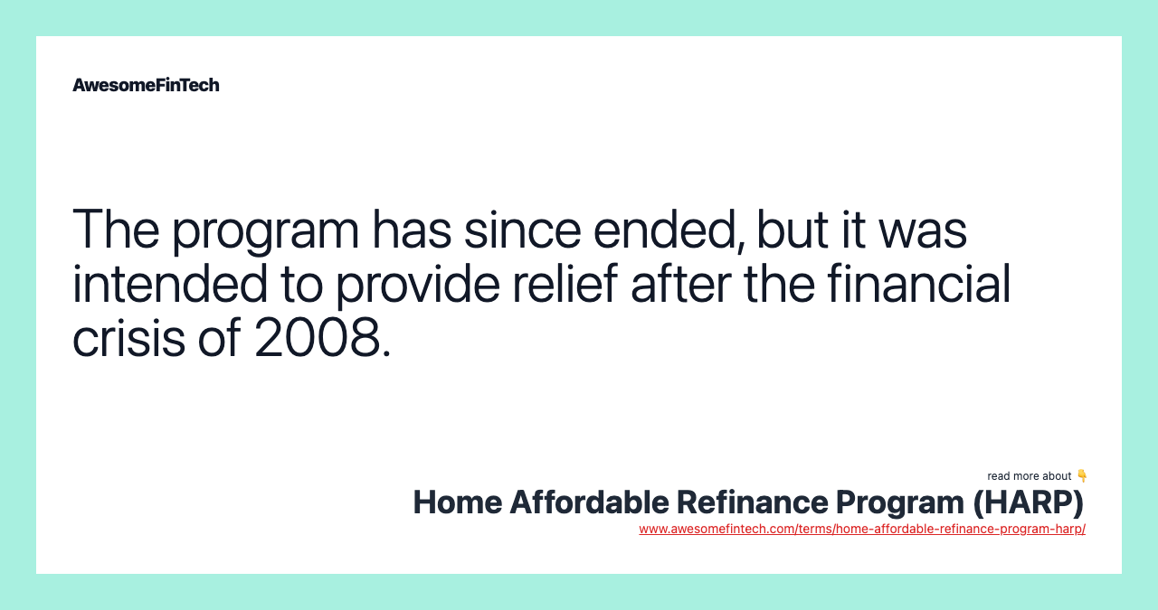 The program has since ended, but it was intended to provide relief after the financial crisis of 2008.