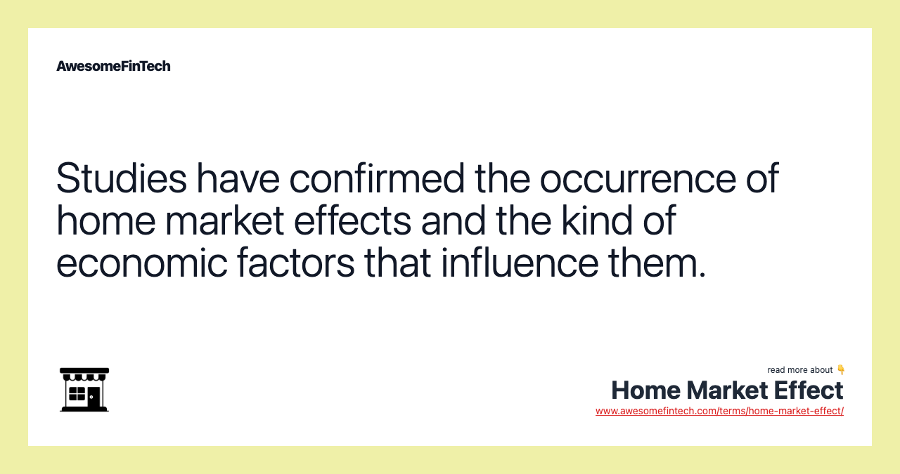 Studies have confirmed the occurrence of home market effects and the kind of economic factors that influence them.