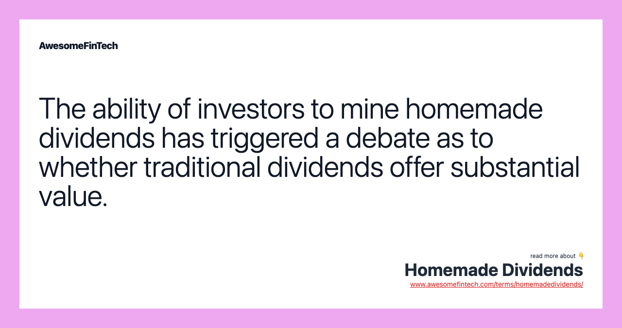 The ability of investors to mine homemade dividends has triggered a debate as to whether traditional dividends offer substantial value.