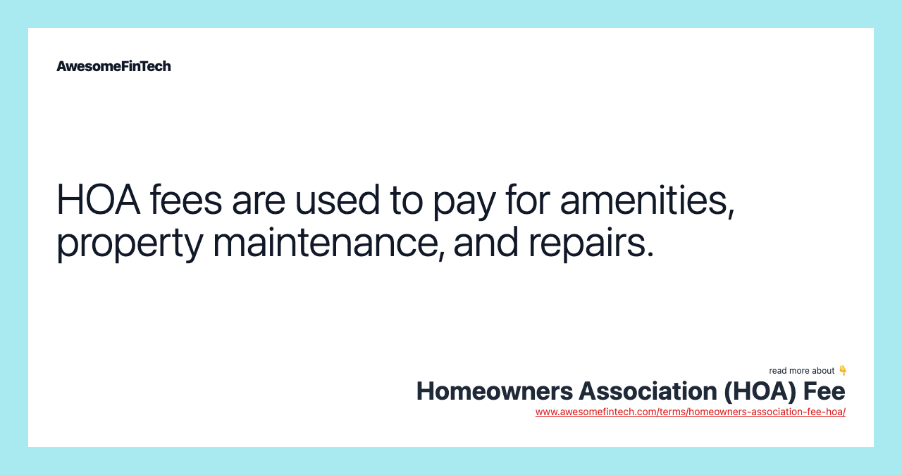 HOA fees are used to pay for amenities, property maintenance, and repairs.