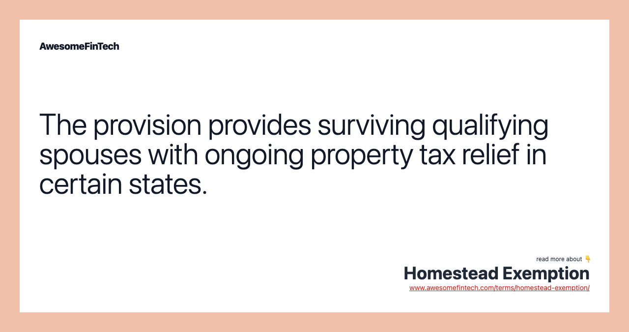 The provision provides surviving qualifying spouses with ongoing property tax relief in certain states.