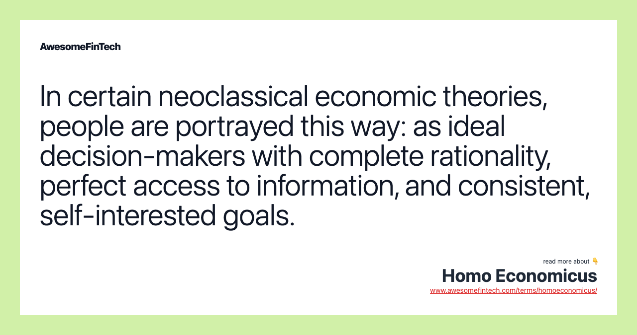 In certain neoclassical economic theories, people are portrayed this way: as ideal decision-makers with complete rationality, perfect access to information, and consistent, self-interested goals.