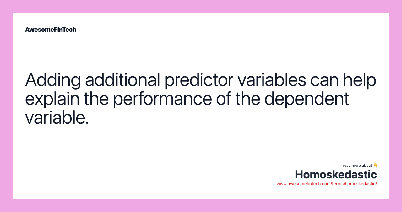 Adding additional predictor variables can help explain the performance of the dependent variable.