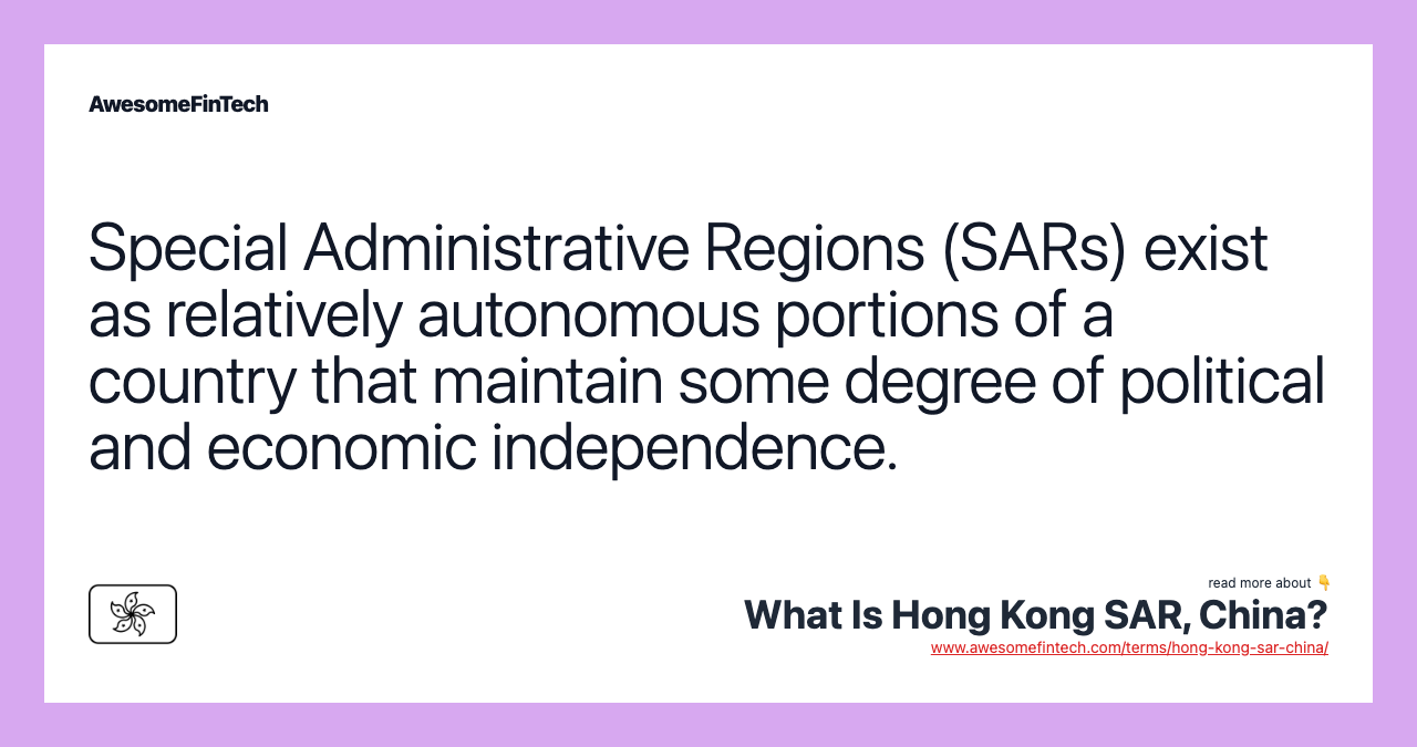 Special Administrative Regions (SARs) exist as relatively autonomous portions of a country that maintain some degree of political and economic independence.
