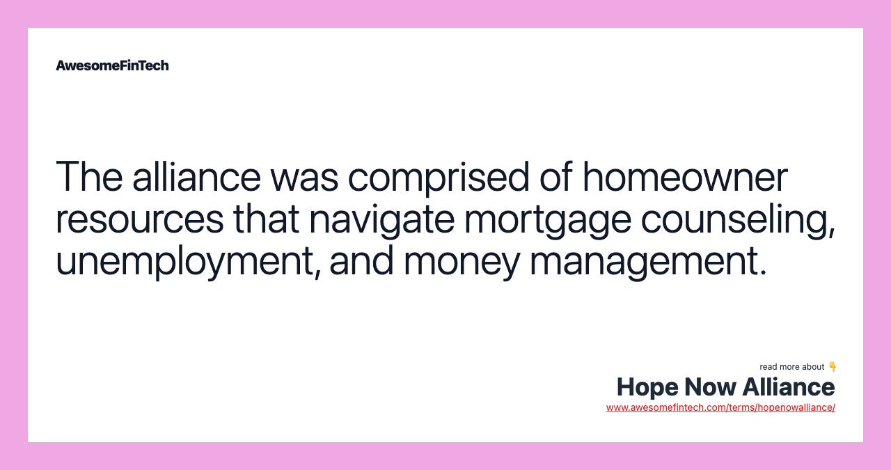 The alliance was comprised of homeowner resources that navigate mortgage counseling, unemployment, and money management.