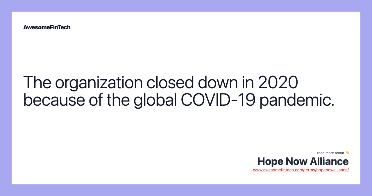 The organization closed down in 2020 because of the global COVID-19 pandemic.