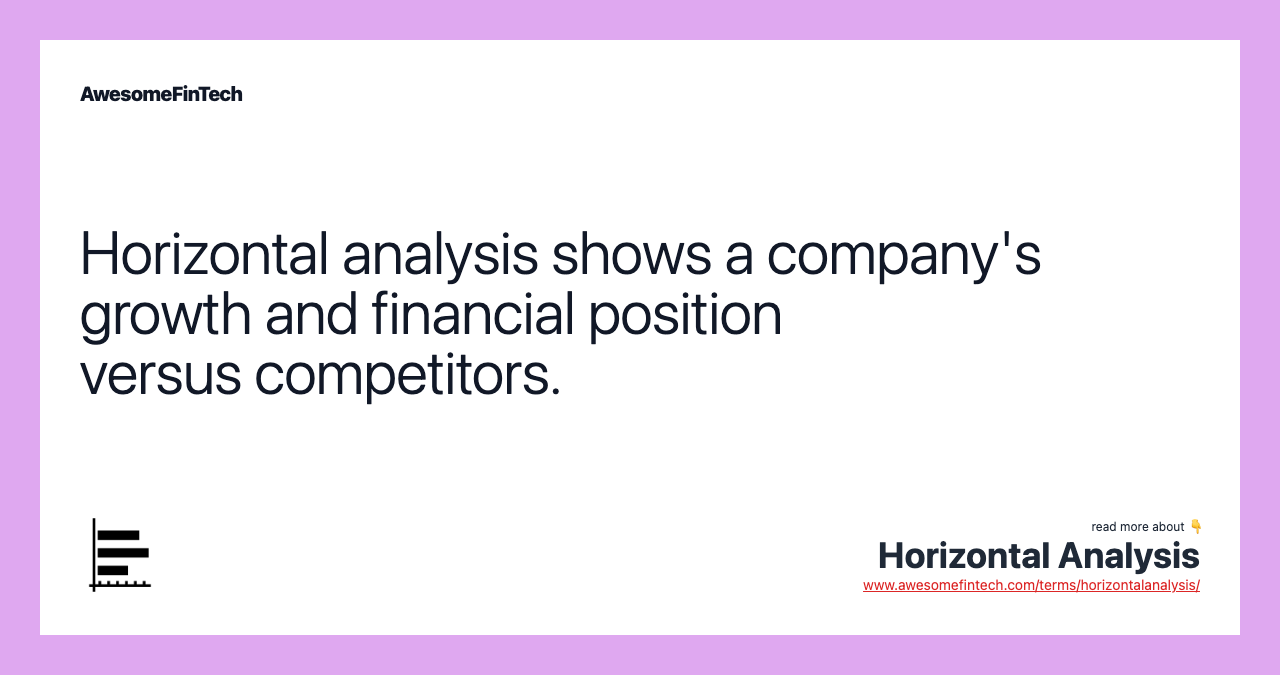 Horizontal analysis shows a company's growth and financial position versus competitors.