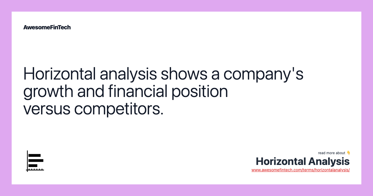 Horizontal analysis shows a company's growth and financial position versus competitors.