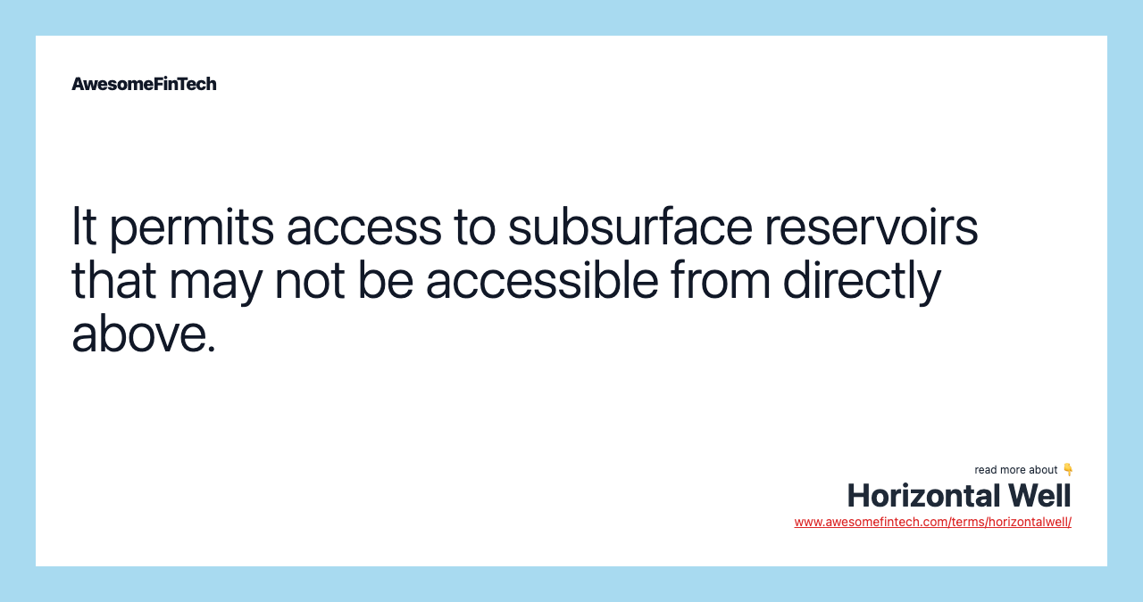 It permits access to subsurface reservoirs that may not be accessible from directly above.