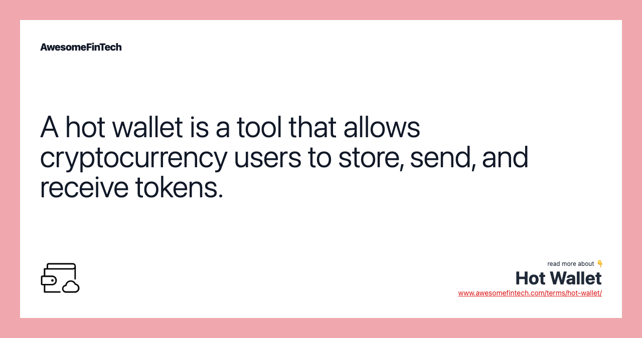A hot wallet is a tool that allows cryptocurrency users to store, send, and receive tokens.