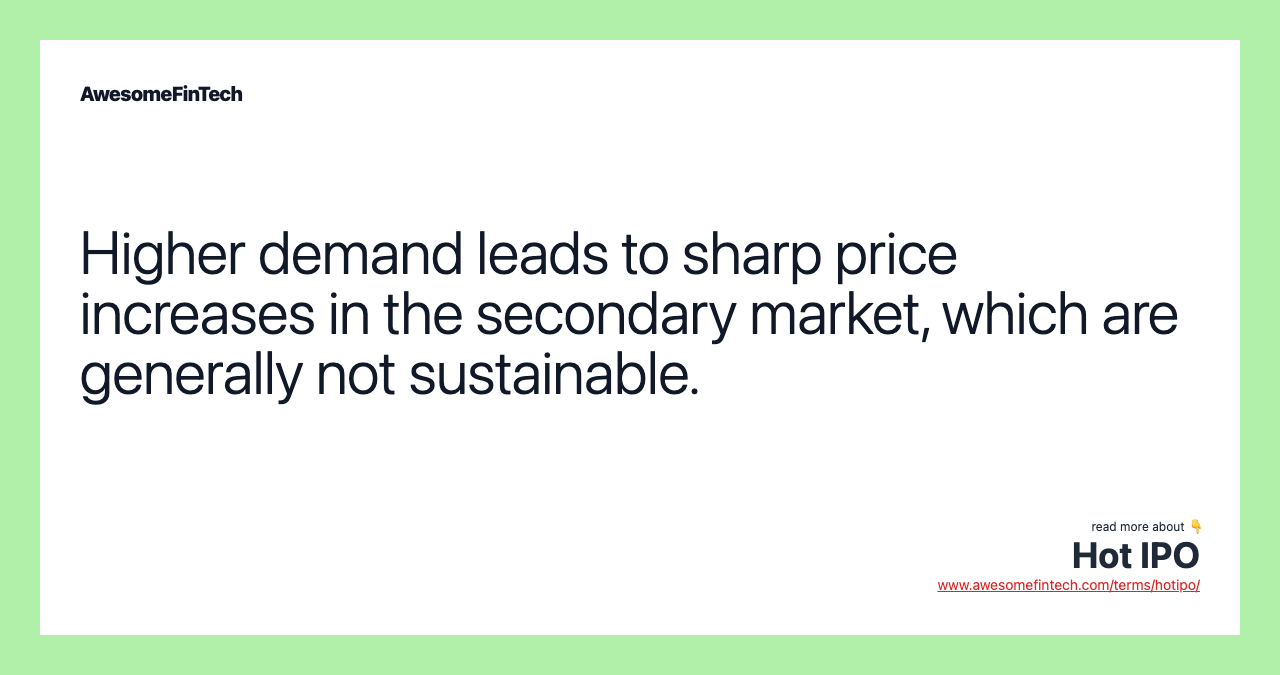Higher demand leads to sharp price increases in the secondary market, which are generally not sustainable.