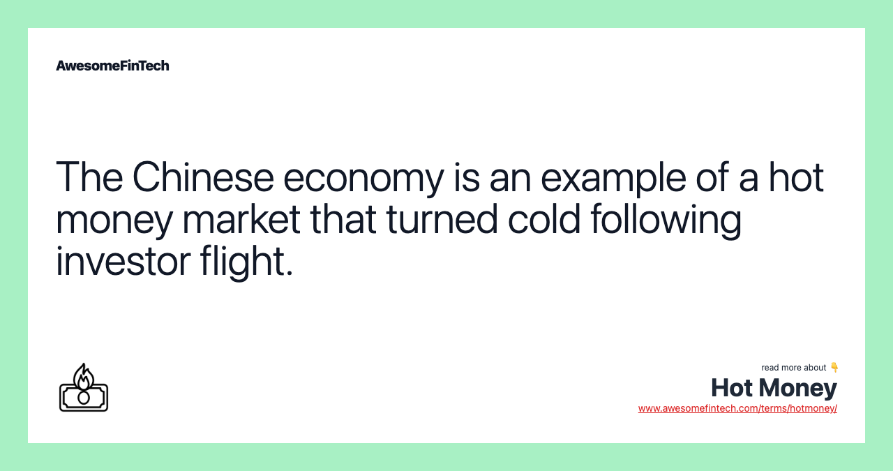 The Chinese economy is an example of a hot money market that turned cold following investor flight.