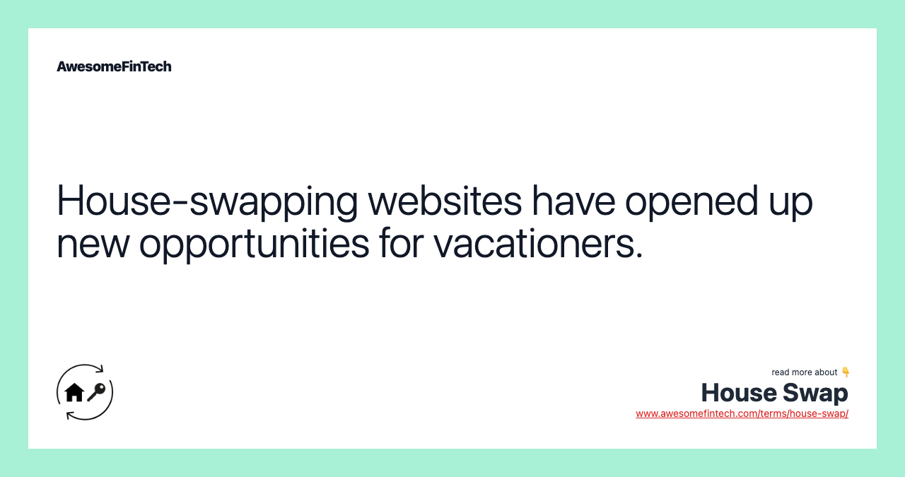 House-swapping websites have opened up new opportunities for vacationers.
