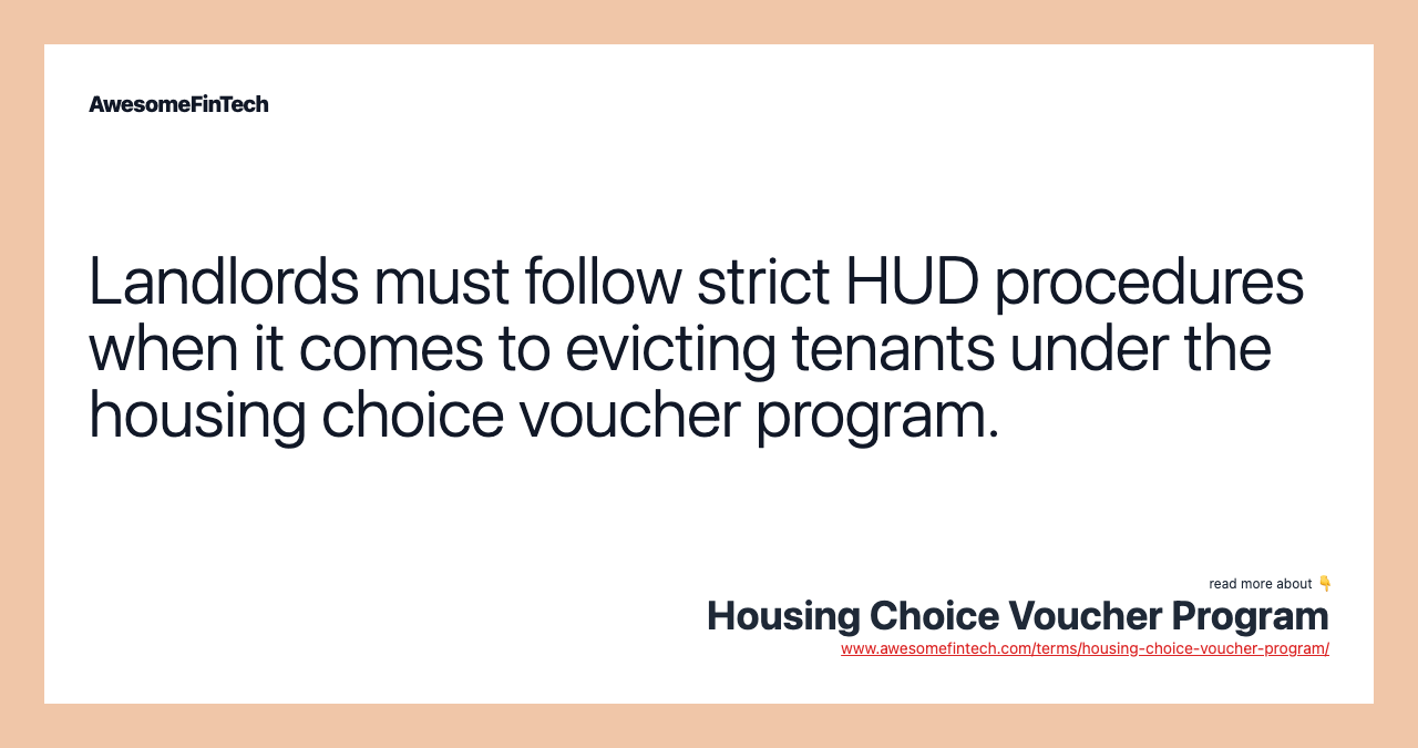 Landlords must follow strict HUD procedures when it comes to evicting tenants under the housing choice voucher program.