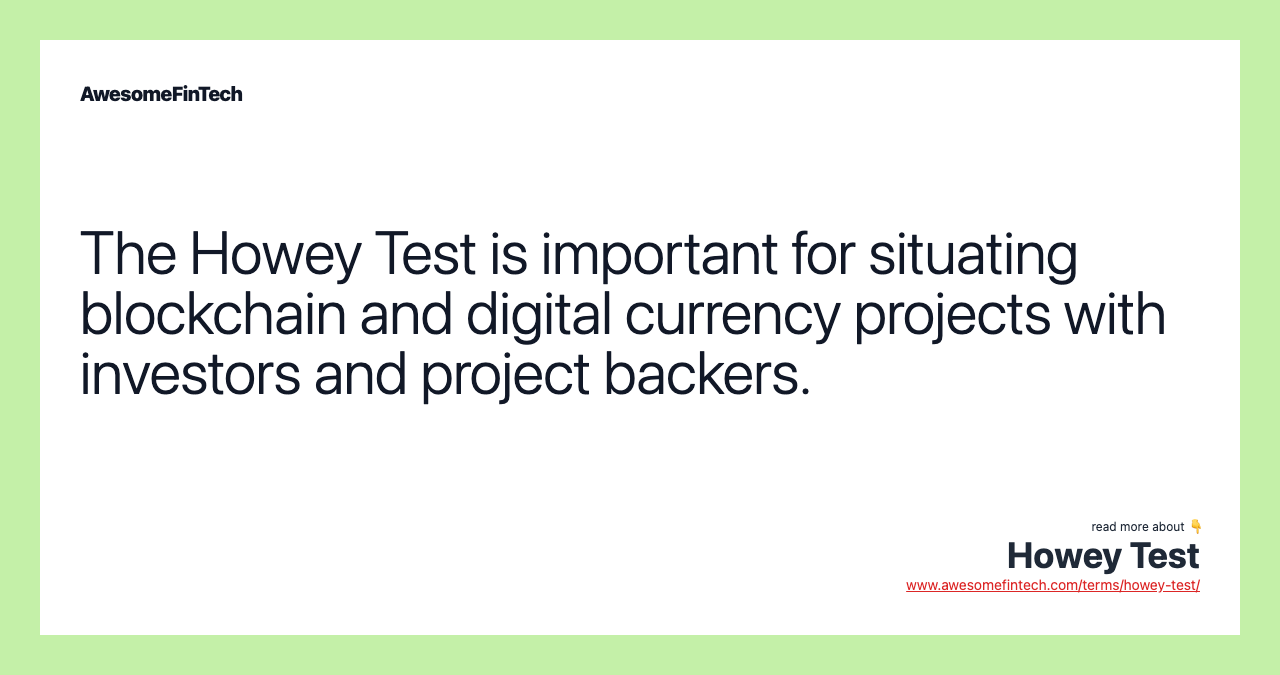 The Howey Test is important for situating blockchain and digital currency projects with investors and project backers.