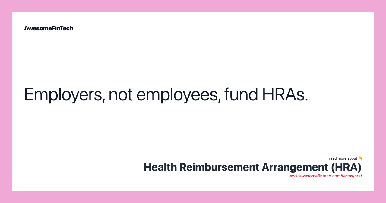 Employers, not employees, fund HRAs.