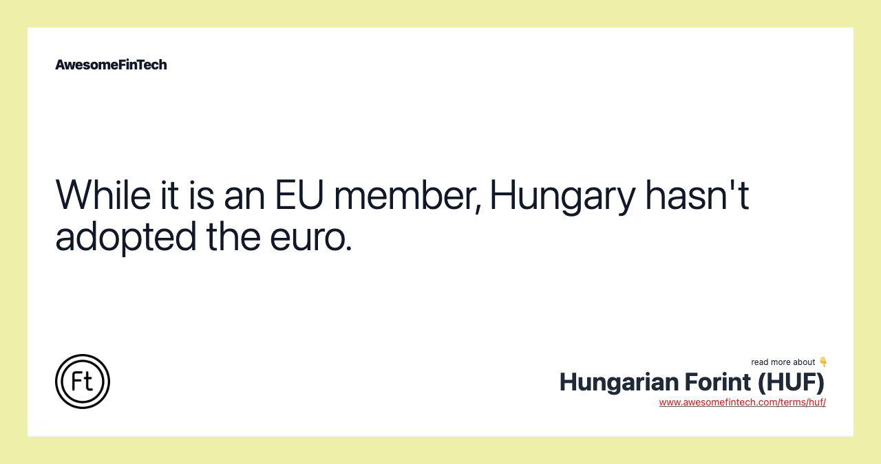 While it is an EU member, Hungary hasn't adopted the euro.