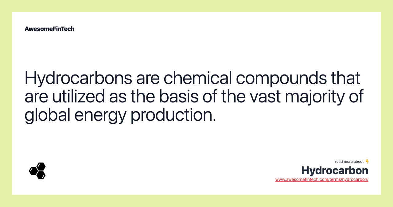 Hydrocarbons are chemical compounds that are utilized as the basis of the vast majority of global energy production.