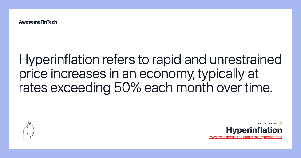 Hyperinflation refers to rapid and unrestrained price increases in an economy, typically at rates exceeding 50% each month over time.