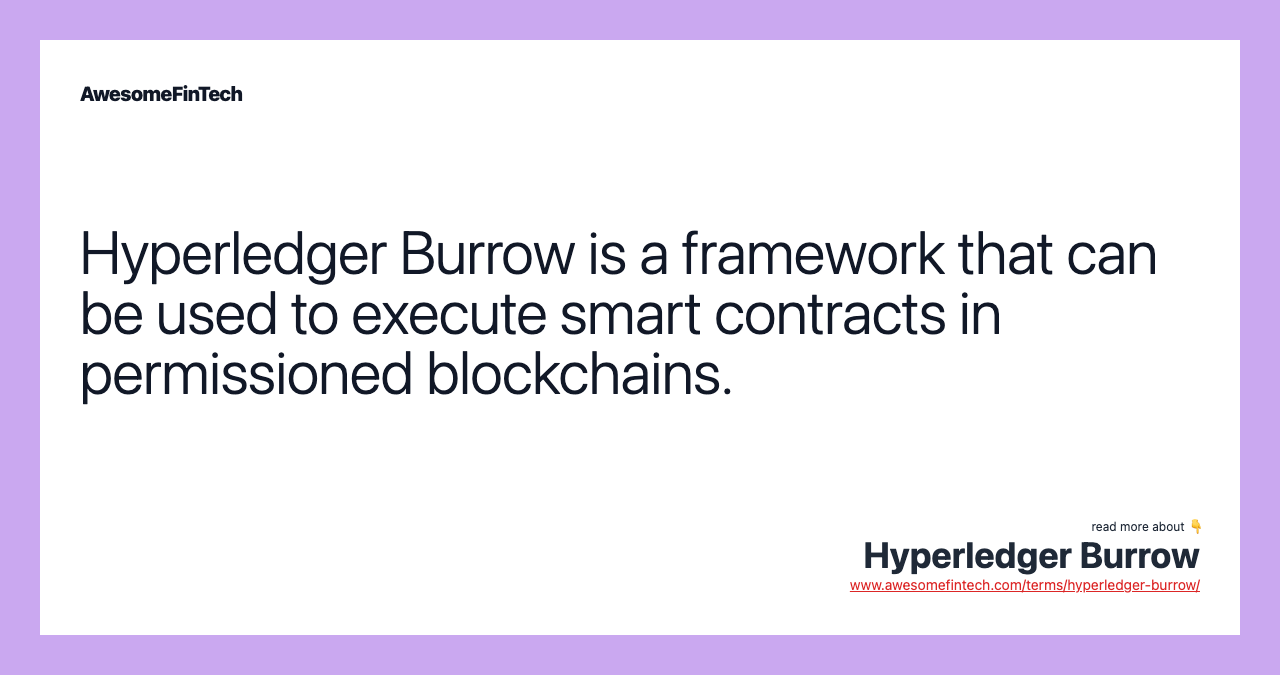 Hyperledger Burrow is a framework that can be used to execute smart contracts in permissioned blockchains.