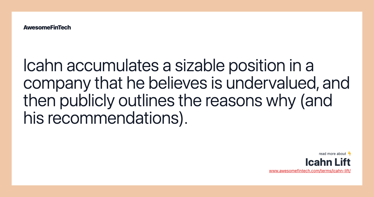 Icahn accumulates a sizable position in a company that he believes is undervalued, and then publicly outlines the reasons why (and his recommendations).