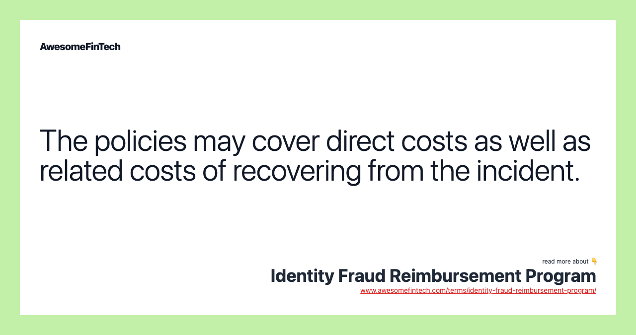 The policies may cover direct costs as well as related costs of recovering from the incident.